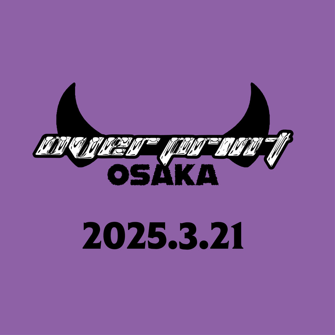 △2025.3.21"over print OSAKA" 事前予約